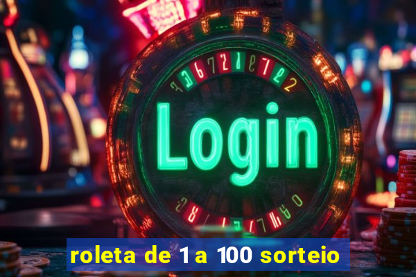 roleta de 1 a 100 sorteio